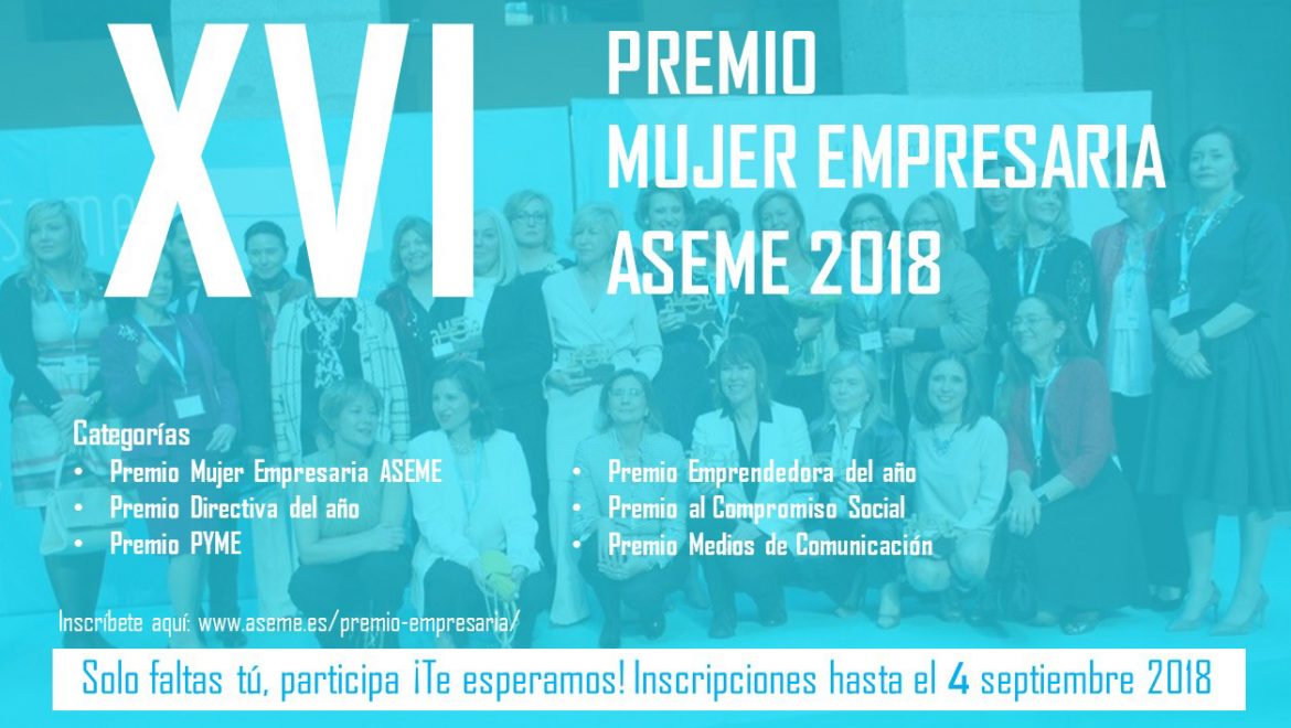 Conoce las categorías de los Premios Mujer Empresaria ASEME 2018. Hasta el 4 de septiembre te puedes inscribir